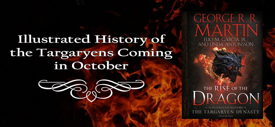 You are currently viewing George RR Martin To Publish GOT Companion <i>The Rise Of The Dragon</i> In October